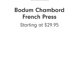 Bodum Chambord French Press - Starting at $29.95