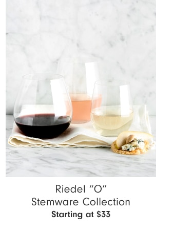 Riedel “O” Stemware Collection - Starting at $33