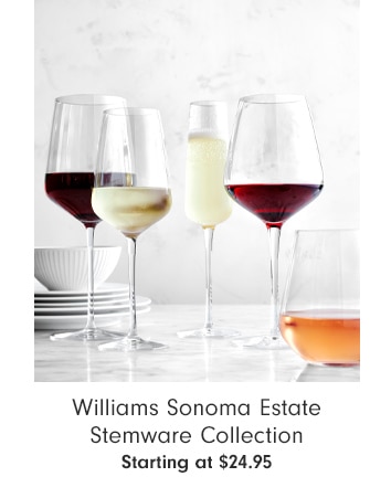 Williams Sonoma Estate Stemware Collection - Starting at $24.95