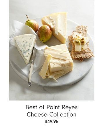 Best of Point Reyes Cheese Collection - $49.95