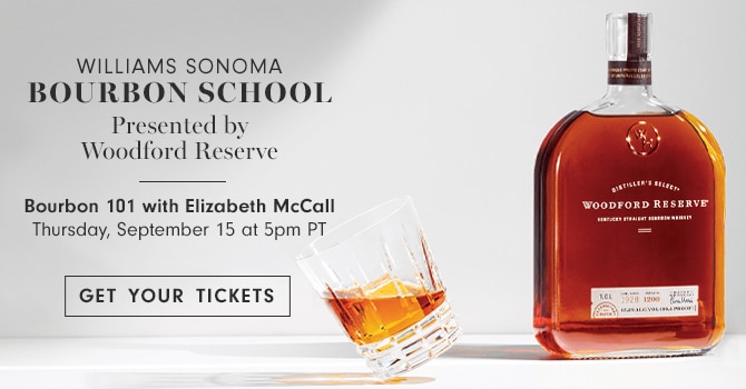 WILLIAMS SONOMA BOURBON SCHOOL Presented by Woodford Reserve - Thursday, September 15 at 5pm PT - GET YOUR TICKETS