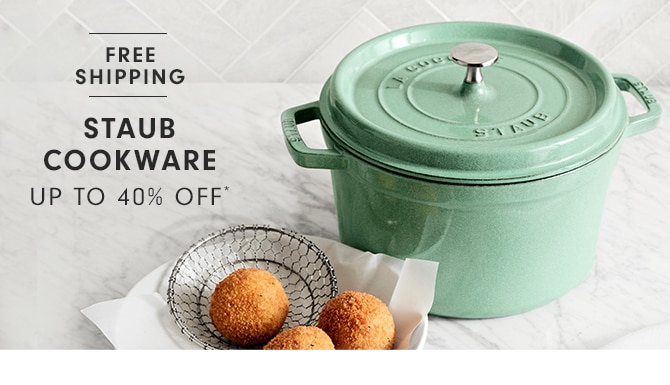 STAUB COOKWARE - UP TO 40% OFF*