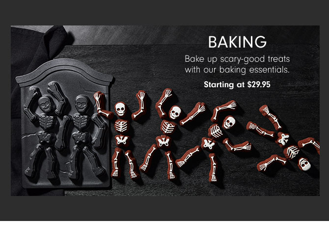 Baking - Bake up scary-good treats with our baking essentials. Starting at $29.95