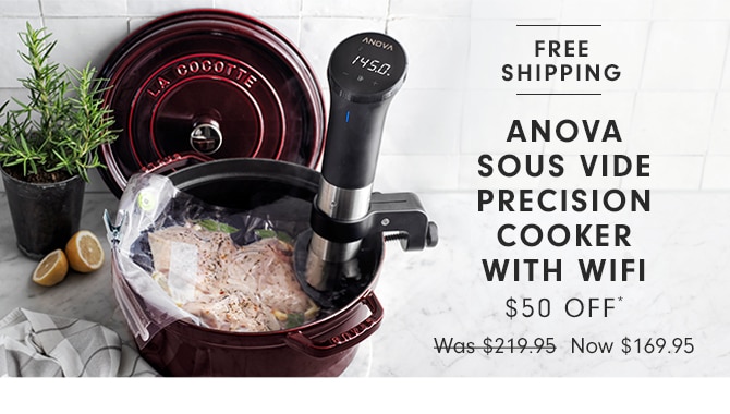 ANOVA SOUS VIDE PRECISION COOKER WITH WIFI - $50 OFF*