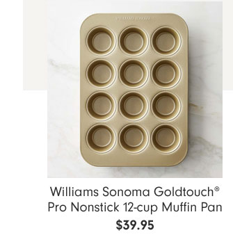 Williams Sonoma Goldtouch® Pro Nonstick 12-cup Muffin Pan $39.95