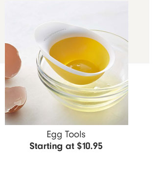 Egg Tools Starting at $10.95