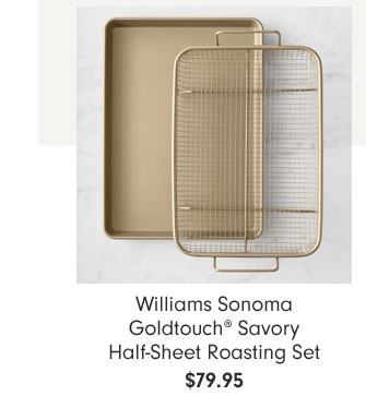 Williams Sonoma Goldtouch® Savory Half-Sheet Roasting Set $79.95