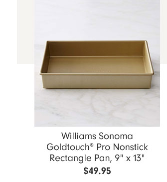 Williams Sonoma Goldtouch® Pro Nonstick Rectangle Pan, 9" x 13" $49.95