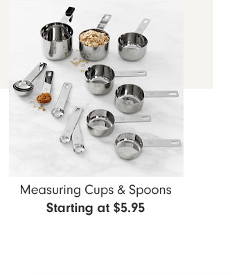 Measuring Cups & Spoons Starting at $5.95