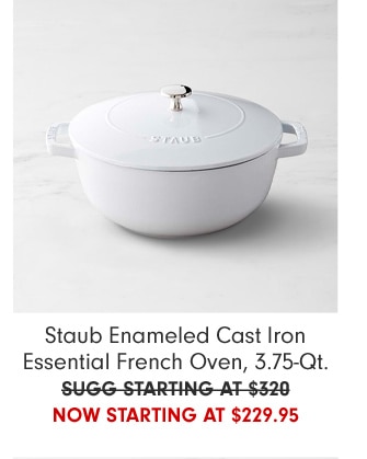 Staub Enameled Cast Iron Essential French Oven, 3.75-Qt. - now starting at $229.95