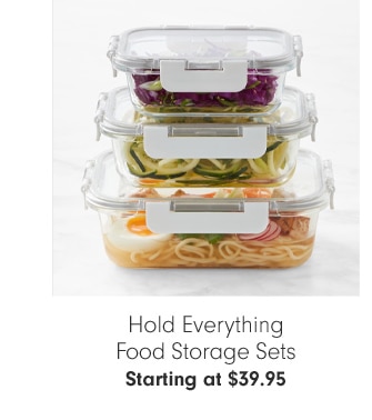 Hold Everything Food Storage Sets - Starting at $39.95