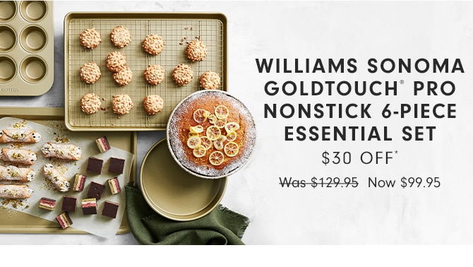Williams Sonoma Goldtouch® Pro Nonstick 6-Piece Essential Set - $30 OFF* - Now $99.95