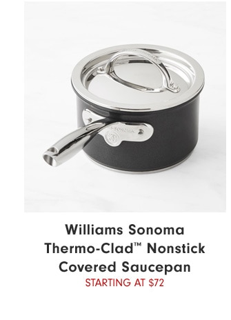 Williams Sonoma Thermo-Clad™ Nonstick Covered Saucepan Starting at $72