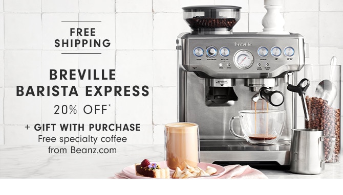 Breville Barista Express 20% Off* + Gift with Purchase Free specialty coffee from Beanz.com