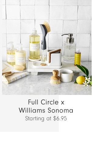 Full Circle x Williams Sonoma - Starting at $6.95