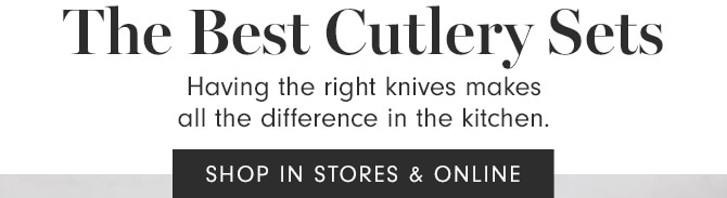 The Best Cutlery Sets - SHOP IN STORES & ONLINE