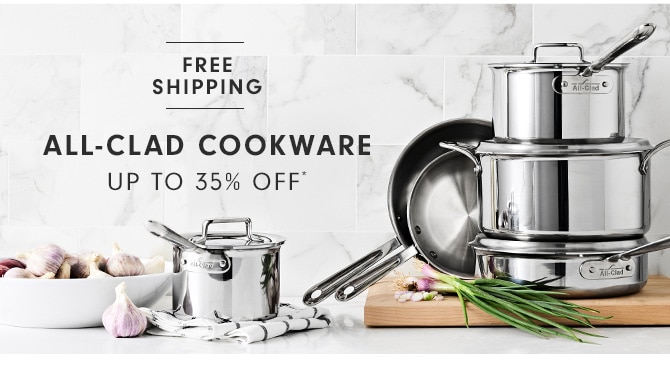 ALL-CLAD COOKWARE - UP TO 35% OFF*