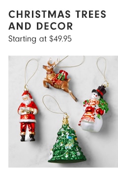 Christmas trees and ornaments Starting at $49.95