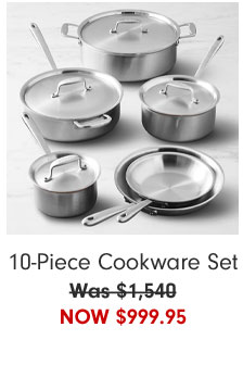 10-Piece Cookware Set Now $999.95