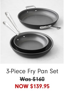 3-Piece Fry Pan Set Now $139.95