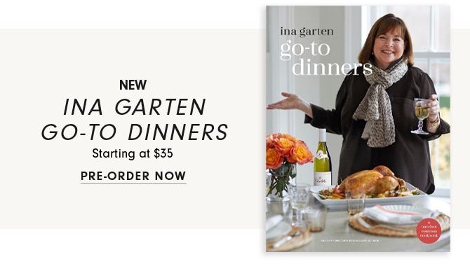 INA GARTEN GO-TO DINERS - Starting at $35 - PRE-ORDER NOW