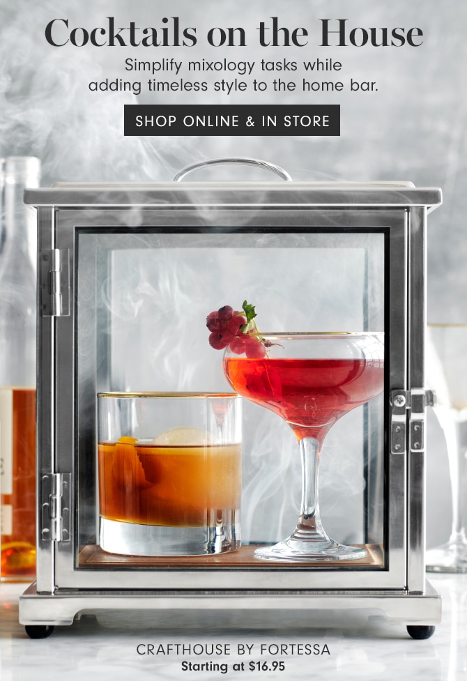 Cocktails on the House - Simplify mixology tasks while adding timeless style to the home bar. SHOP ONLINE & IN STORE