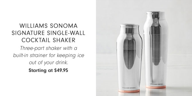 Williams Sonoma Signature Single-Wall Cocktail Shaker - Three-part shaker with a built-in strainer for keeping ice out of your drink. Starting at $49.95