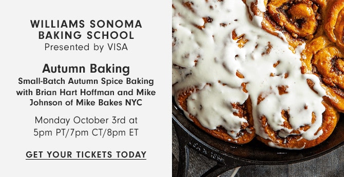 Williams Sonoma Baking School Presented by VISA - Autumn Baking - Monday October 3rd at 5pm PT/7pm CT/8pm ET - Get your tickets today