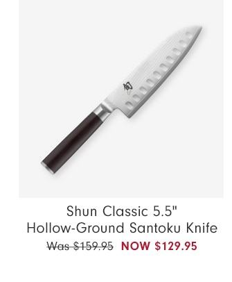 Shun Classic 5.5" Hollow-Ground Santoku Knife - now $129.95