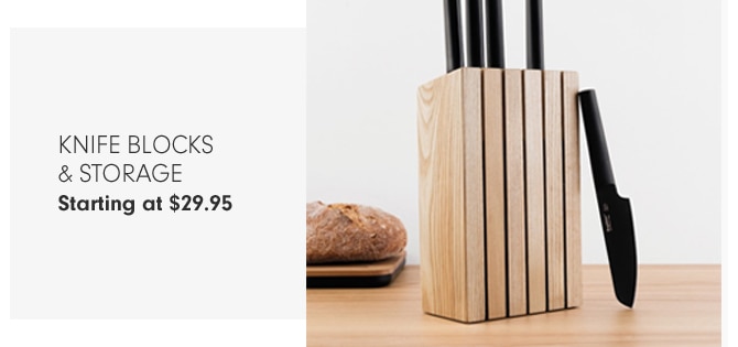 KNIFE BLOCKS & STORAGE - Starting at $29.95