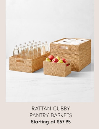 RATTAN CUBBY PANTRY BASKETS - Starting at $57.95