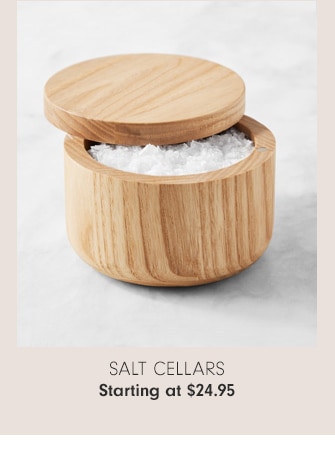 SALT CELLARS - Starting at $24.95