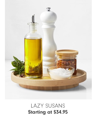 LAZY SUSANS - Starting at $34.95