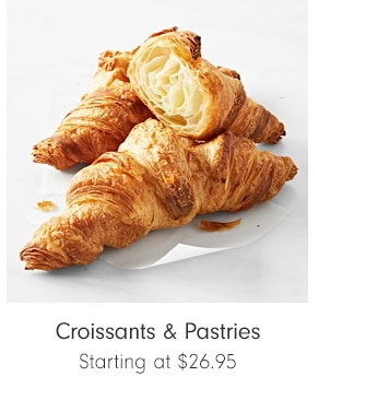 Croissants & Pastries - Starting at $26.95