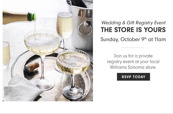 Wedding & Gift Registry Event - THE STORE IS YOURS Sunday, October 9th at 11am - RSVP TODAY