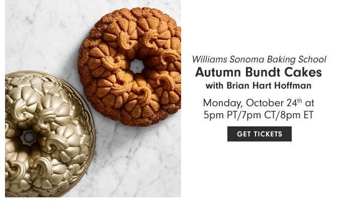 Williams Sonoma Baking School Autumn Bundt Cakes with Brian Hart Hoffman - Monday, October 24th at 5pm PT/7pm CT/8pm ET - GET TICKETS