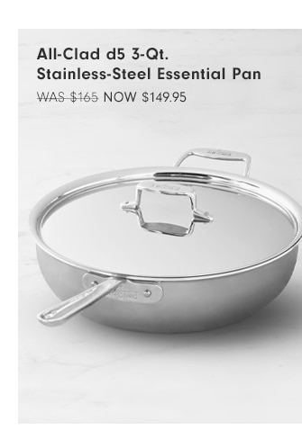 All-Clad d5 3-Qt. Stainless-Steel Essential Pan - Now $149.95