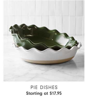 Pie Dishes - Starting at $17.95