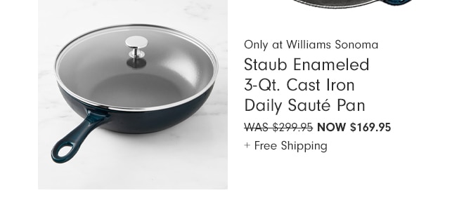 Staub Enameled 3-Qt. Cast Iron Daily Sauté Pan - Now $169.95 + Free Shipping