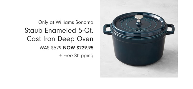 Staub Enameled 5-Qt. Cast Iron Deep Oven - Now $199.95 + Free Shipping