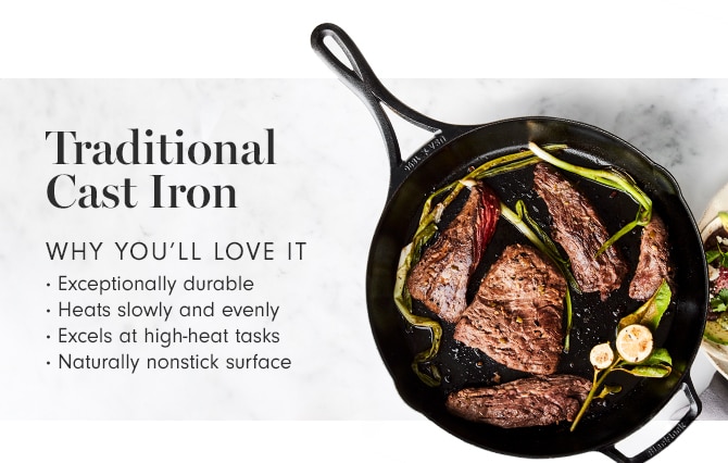 Traditional Cast Iron - WHY YOU’LL LOVE IT