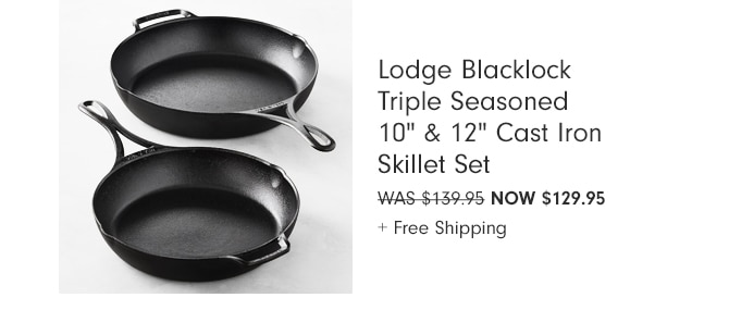 Lodge Blacklock Triple Seasoned 10" & 12" Cast Iron Skillet Set - Now $129.95 + Free Shipping