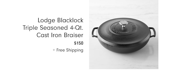 Lodge Blacklock Triple Seasoned 4-Qt. Cast Iron Braiser - $150 + Free Shipping