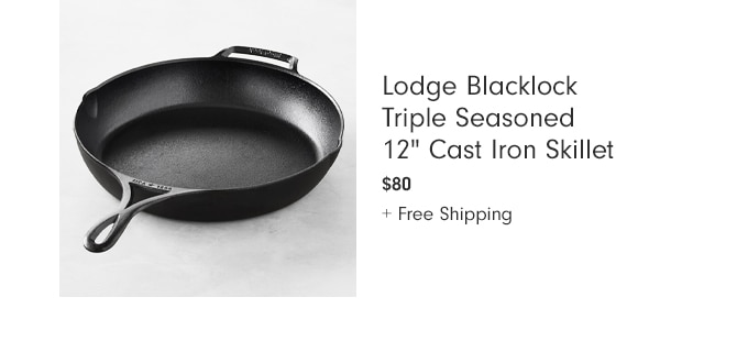 Lodge Blacklock Triple Seasoned 12" Cast Iron Skillet - $80 + Free Shipping