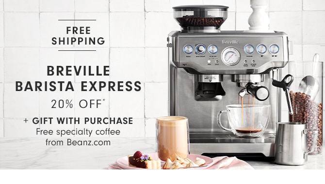 BREVILLE BARISTA EXPRESS 20% OFF* + GIFT WITH PURCHASE