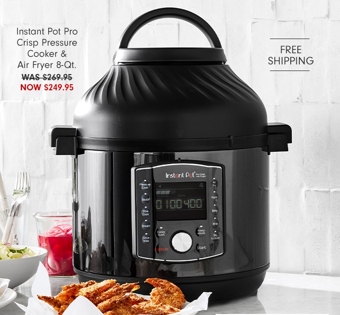 Instant Pot Pro Crisp Pressure Cooker & Air Fryer 8-Qt. - NOW $249.95