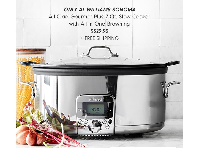 All-Clad Gourmet Plus 7-Qt. Slow Cooker with All-In One Browning - $329.95 + FREE SHIPPING