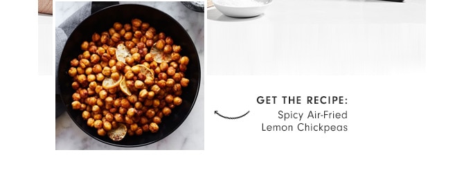 get the recipe: Spicy Air-Fried Lemon Chickpeas