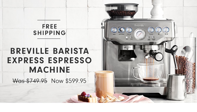 BREVILLE BARISTA EXPRESS ESPRESSO MACHINE - Now $599.95