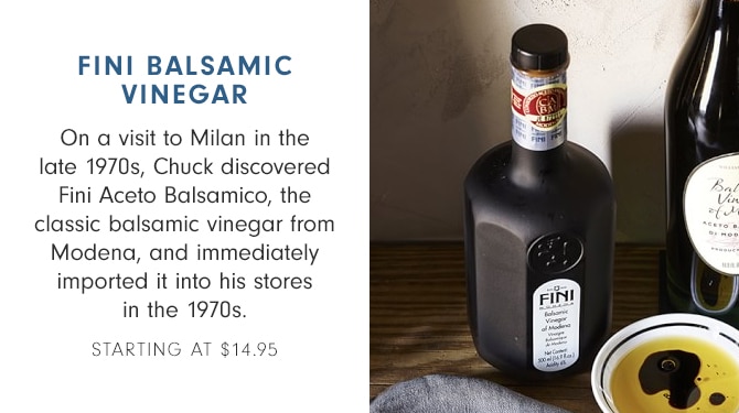 FINI BALSAMIC VINEGAR - STARTING AT $14.95